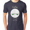 Life, don't talk to me about life. Unisex T-Shirt