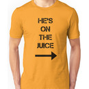 He's On The Juice Unisex T-Shirt