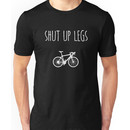 Shut up legs Unisex T-Shirt