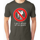 I Ain't Afraid of No Goats Unisex T-Shirt