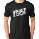 The force is strong in my family... Unisex T-Shirt