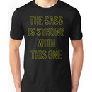 The Sass Is Strong With This One Unisex T-Shirt