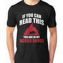 If you can read this you are in my aggro range Unisex T-Shirt