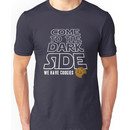 COME TO THE DARK SIDE... We have cookies!!! Unisex T-Shirt