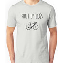 Shut up legs Unisex T-Shirt