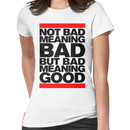 Bad Meaning Good Women's T-Shirt