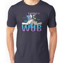 The Things we do for Wub Unisex T-Shirt