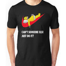 Can't Someone Else Just Do It  Unisex T-Shirt