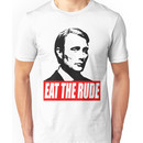 EAT THE RUDE - Hannibal Unisex T-Shirt