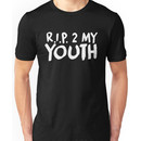 R.I.P. 2 My Youth Unisex T-Shirt