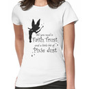 All you need is Faith, Trust and a little bit of Pixie Dust Women's T-Shirt