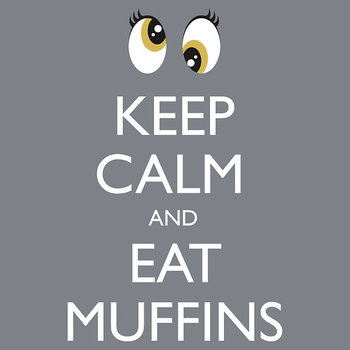 Keep Calm and Eat Muffins