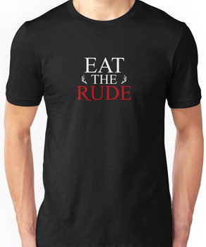 Eat The Rude Unisex T-Shirt