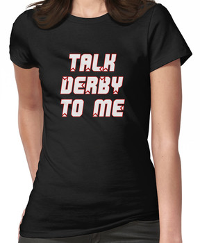 Talk Derby to Me Women's T-Shirt