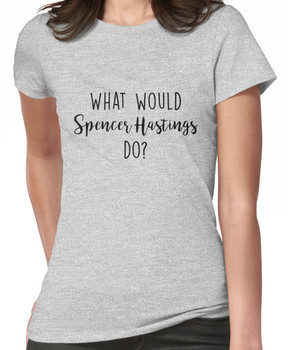 Pretty Little Liars - What would Spencer Hastings do? Women's T-Shirt