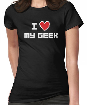 I Love My Geek Women's T-Shirt