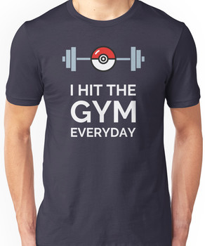 Pokemon Go - I Hit The Gym Everyday Unisex T-Shirt