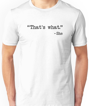 That's What She Said Quote Unisex T-Shirt