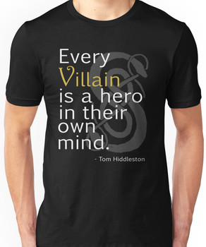 Every Villain is Hero Unisex T-Shirt