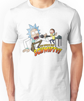 Rick & Morty - You Gotta Get Schwifty!  Unisex T-Shirt