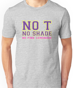 No T - No Shade - No Pink Lemondade [Drag Race] Unisex T-Shirt