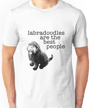 Labradoodles are the best people Unisex T-Shirt