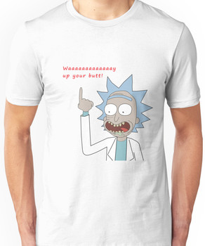 Rick and Morty - Waaaaaaaay Up Your Butt Unisex T-Shirt