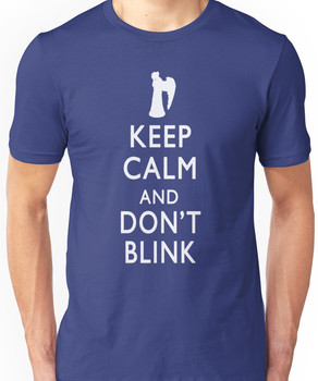 Keep Calm and Don't Blink Unisex T-Shirt