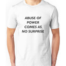 Abuse of Power Comes as No Surprise - Jenny Holzer Unisex T-Shirt