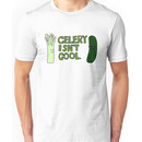 Celery Isn't Cool. Unisex T-Shirt
