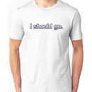 "I Should Go" Mass Effect Quote - No Logo Unisex T-Shirt