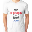 The Sherlock To My John Unisex T-Shirt