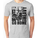 Go Heavy Or Go Home Gym Fitness Unisex T-Shirt