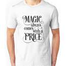 Magic Always Comes With a Price Unisex T-Shirt