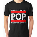 Mama I Love You / P.O.P. / Hold It Down Unisex T-Shirt
