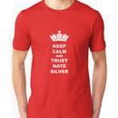 KEEP CALM AND TRUST NATE SILVER T-SHIRT Unisex T-Shirt