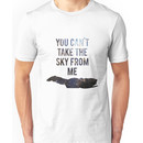 You Can't Take the Sky From Me Unisex T-Shirt