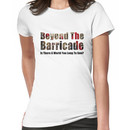 Beyond The Barricade Women's T-Shirt