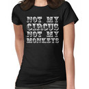 not my circus not my monkeys - all white Women's T-Shirt
