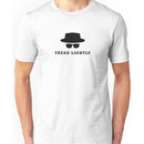 In the words of Walter White, "tread lightly" Unisex T-Shirt