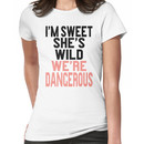 I'm Sweet She's Wild We're Dangerous (2 of 2) Women's T-Shirt
