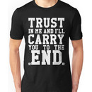 Trust In Me and I'll Carry you to the End Unisex T-Shirt