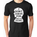 I don't shave for Sherlock holmes - inverse Unisex T-Shirt