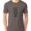 Can't Rain All The Time  Unisex T-Shirt