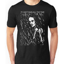 it can't rain all the time Unisex T-Shirt