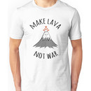 MAKE LAVA NOT WAR Unisex T-Shirt