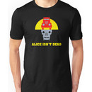 Alice isn't dead Unisex T-Shirt