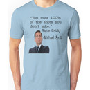 The Office Quote - You Miss 100% Of The Shots You Don't Take Unisex T-Shirt