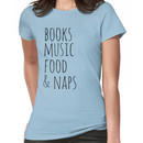 books, music, food & naps Women's T-Shirt