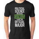 Political Science - Genius is Not an Official Major Unisex T-Shirt